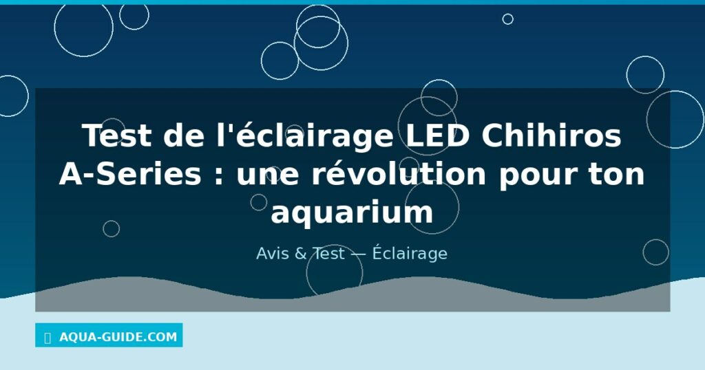 Test de l'éclairage LED Chihiros A-Series : une révolution pour ton aquarium