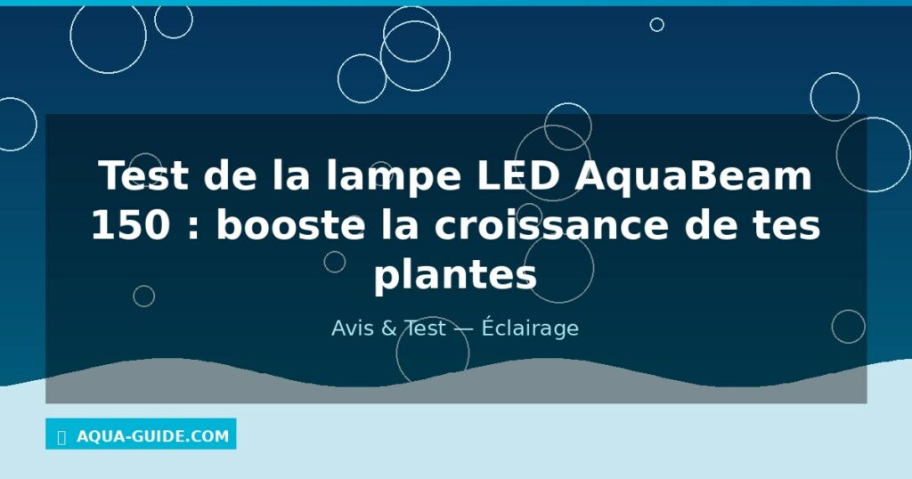 Test de la lampe LED AquaBeam 150 : booste la croissance de tes plantes