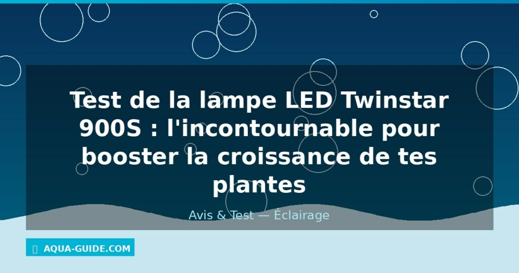 Test de la lampe LED Twinstar 900S : l'incontournable pour booster la croissance de tes plantes