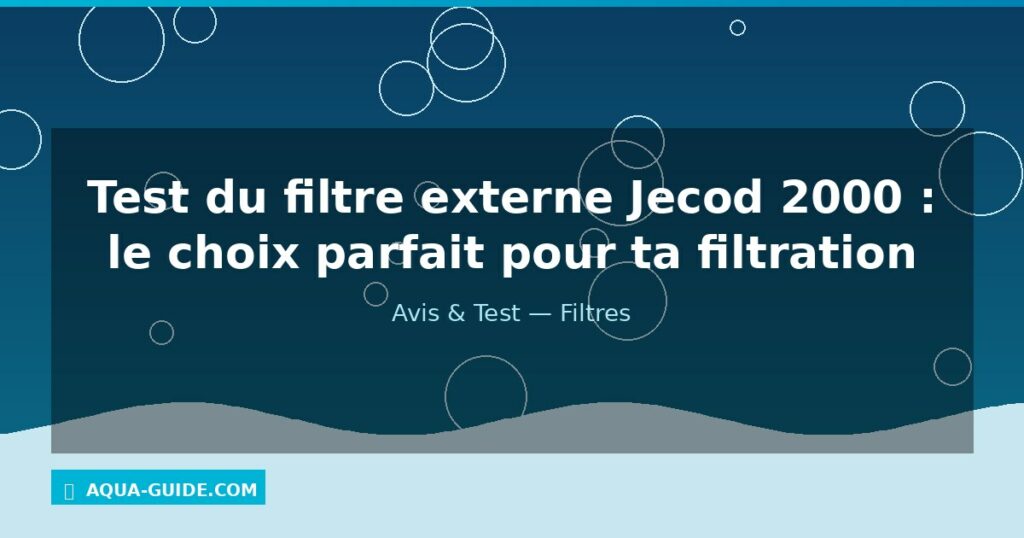 Test du filtre externe Jecod 2000 : le choix parfait pour ta filtration